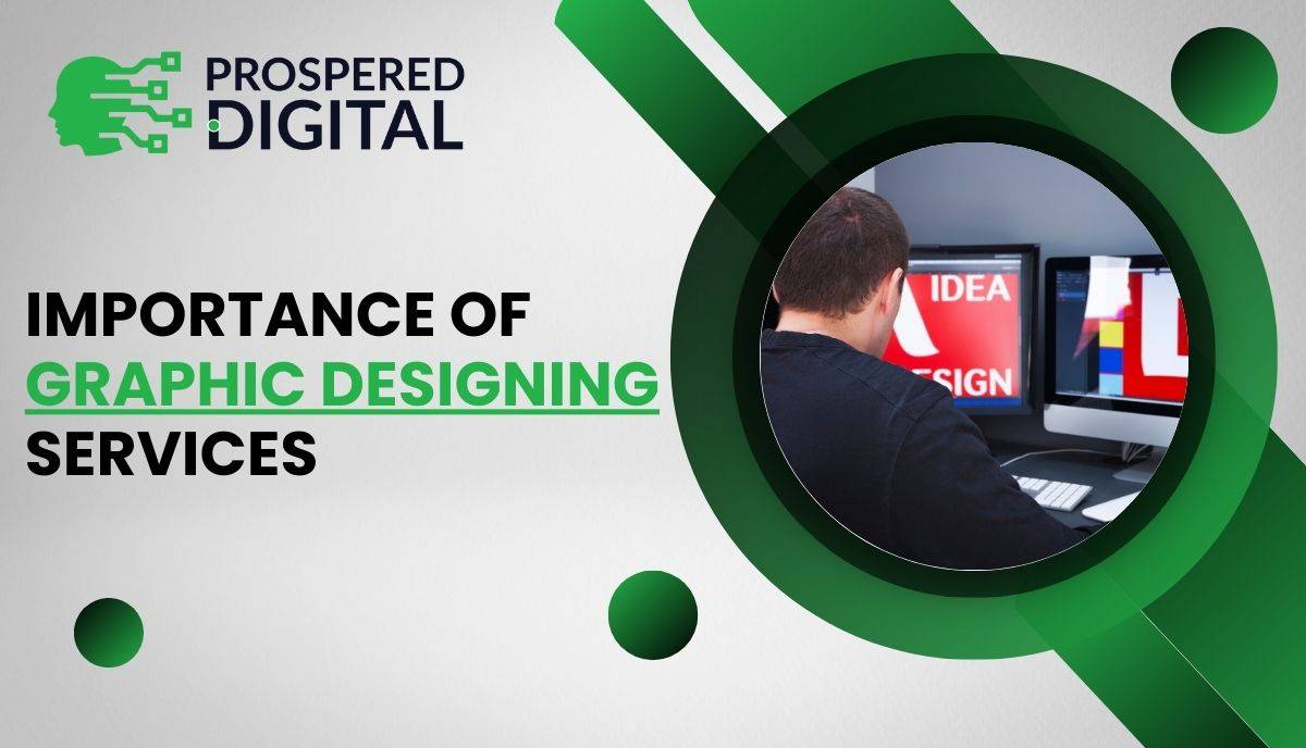 Importance of graphic designing services is written on the left side of this image there is a picture in circle where a graphic designer doing stuff related to graphic designing. This image is in green black and white colour scheme.