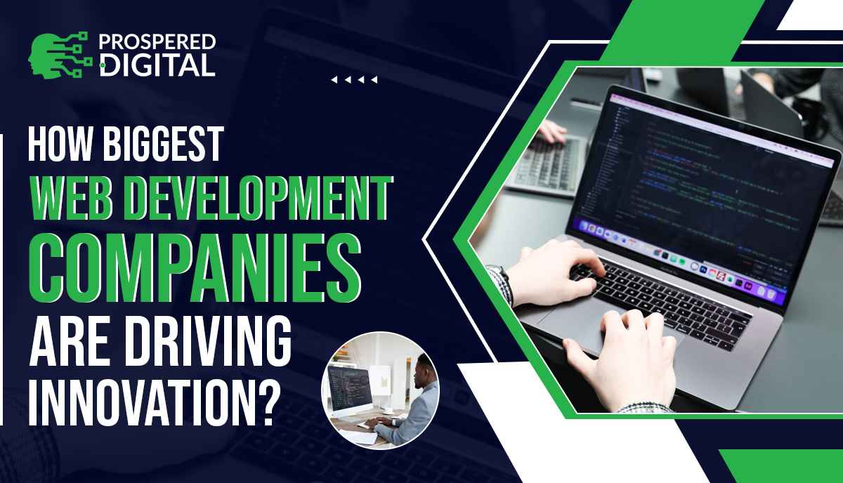 How Biggest Web Development Companies Are Driving Innovation and a close-up of hands on a laptop.