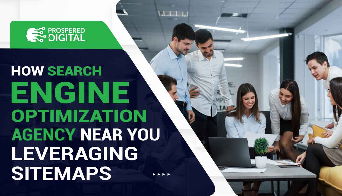 How Search Engine Optimization Agency Near You Leveraging Sitemaps and a group of people looking at a laptop.