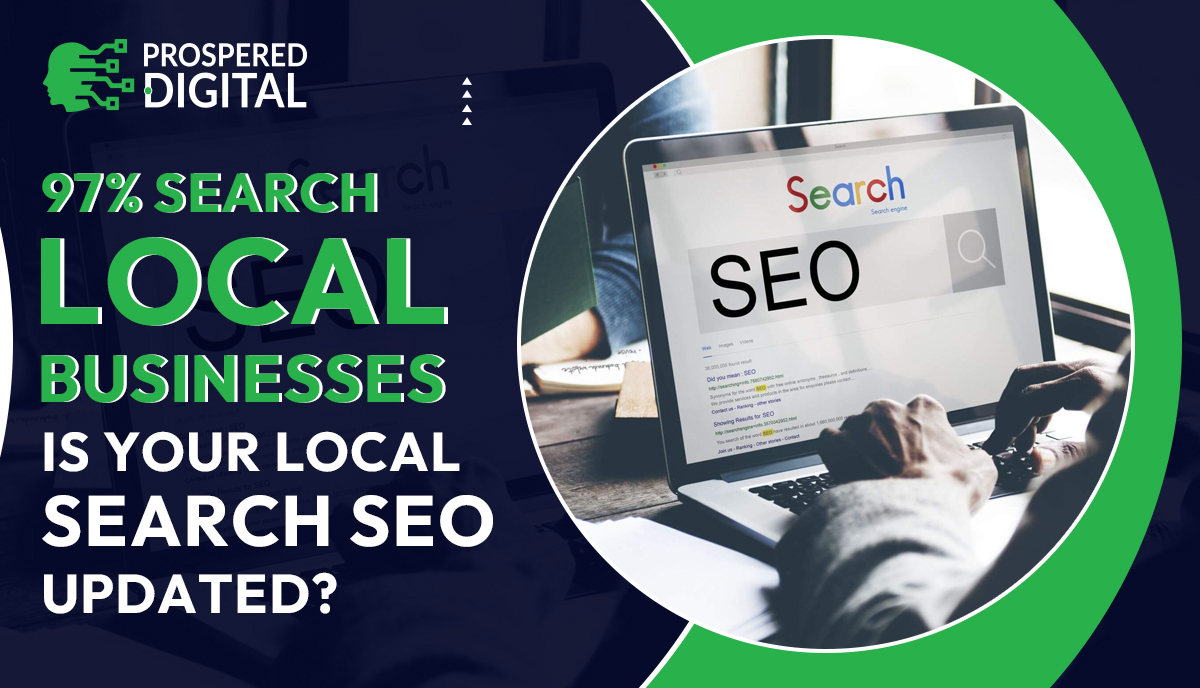 Ensure your Local Search SEO is updated! 97% of consumers search for local businesses—boost visibility & attract more customers today.